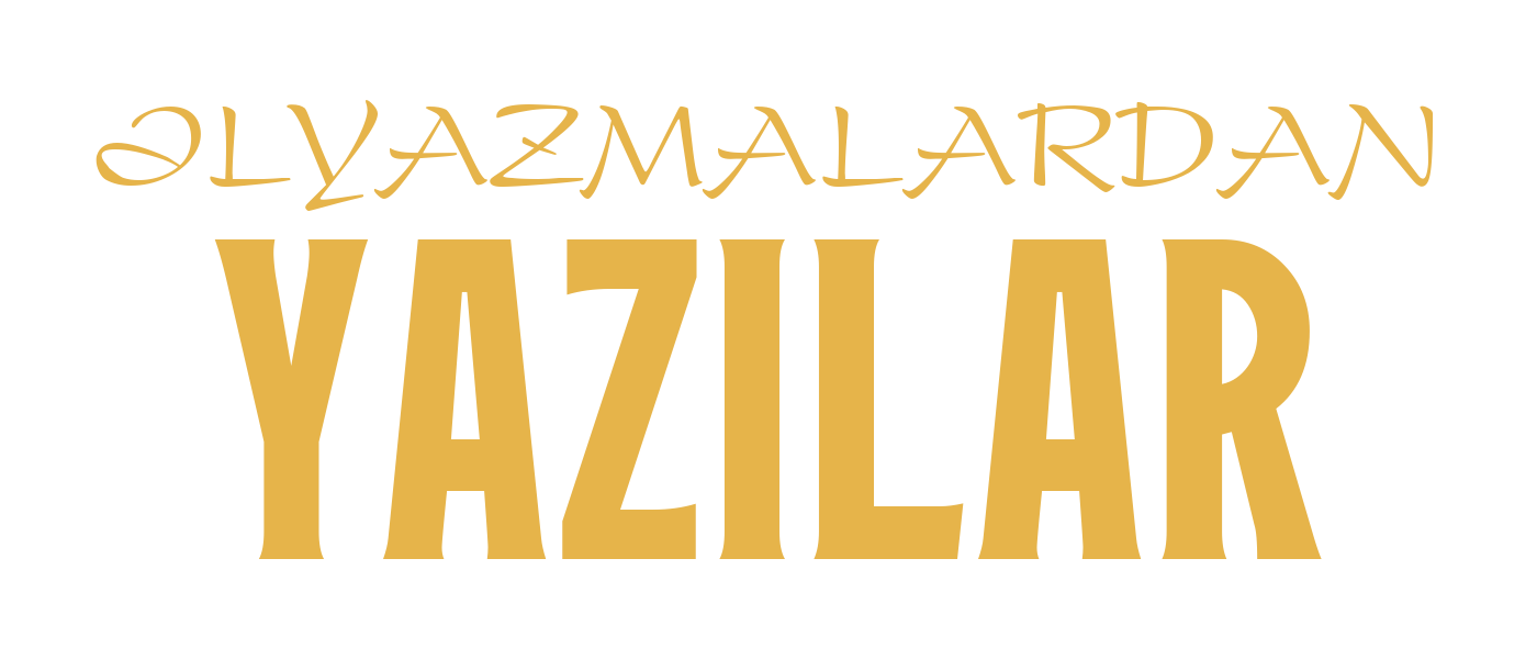 ƏLYAZMALARDAN YAZILAR