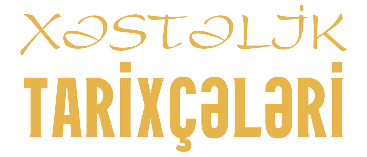 XƏSTƏLİK TARİXÇƏLƏRİ